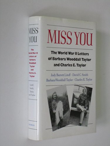 cover image Miss You: The World War II Letters of Barbara Wooddall Taylor and Charles E. Taylor