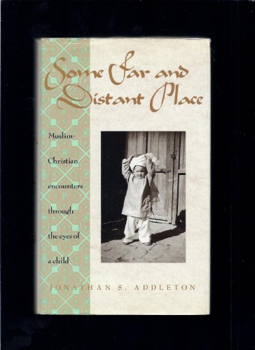 cover image Some Far and Distant Place: Muslim-Christian Encounters Viewed Through the Eyes of a Child