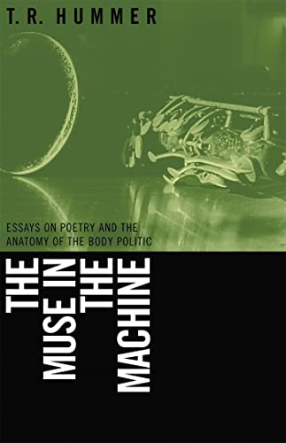 cover image The Muse in the Machine: Essays on Poetry and the Anatomy of the Body Politic