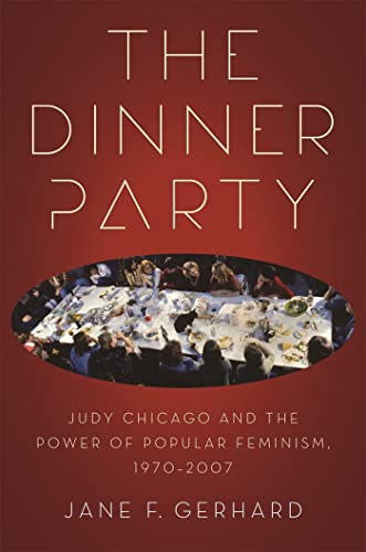 cover image The Dinner Party: Judy Chicago and the Power of Popular Feminism 1970–2007