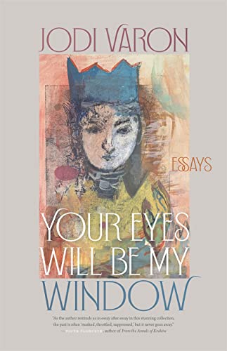 cover image Your Eyes Will Be My Window: Essays