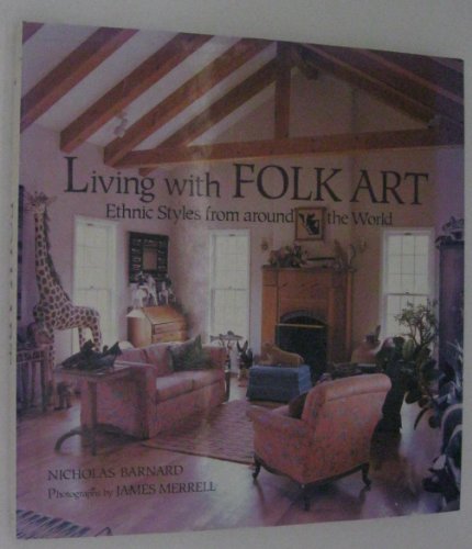 cover image Living with Folk Art: Ethnic Styles from Around the World