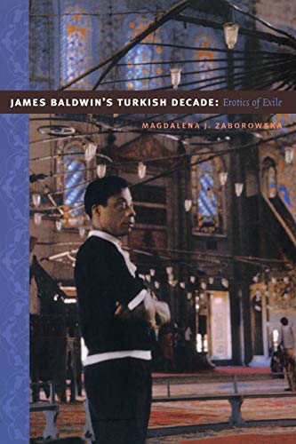 cover image James Baldwin’s Turkish Decade: Erotics of Exile