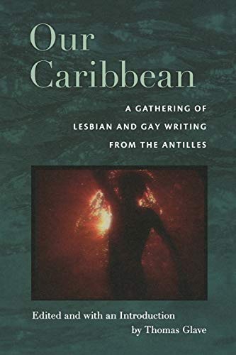 cover image Our Caribbean: A Gathering of Lesbian and Gay Writing from the Antilles