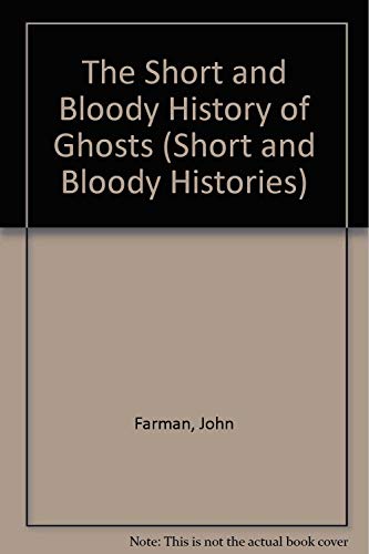 cover image The Short and Bloody History of Ghosts
