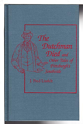 cover image The Dutchman Died, and Other Tales of Pittsburgh's Southside