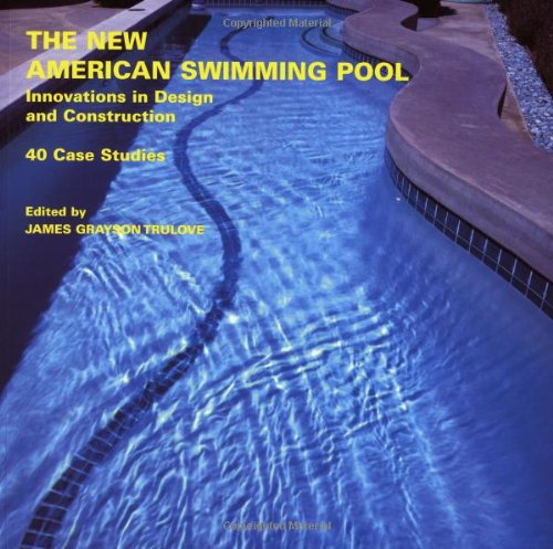 cover image The New American Swimming Pool: Innovations in Design and Construction: 40 Case Studies
