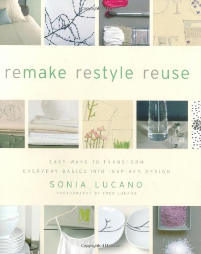 cover image Remake Restyle Reuse: Easy Ways to Transform Everyday Basics Into Inspired Design