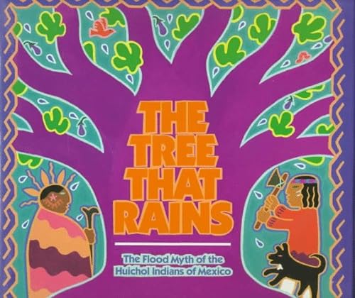 cover image The Tree That Rains: The Flood Myth of the Huichol Indians of Mexico