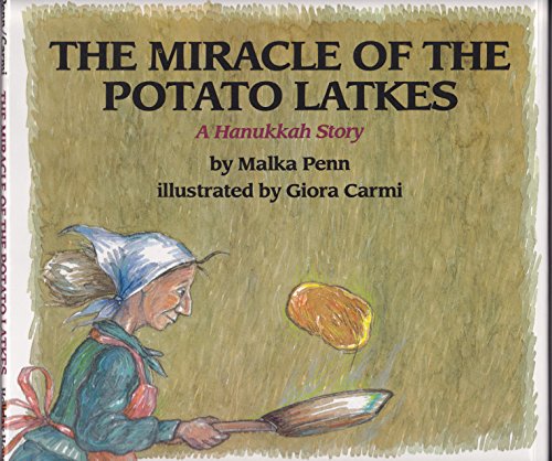 cover image The Miracle of the Potato Latkes: A Hanukkah Story