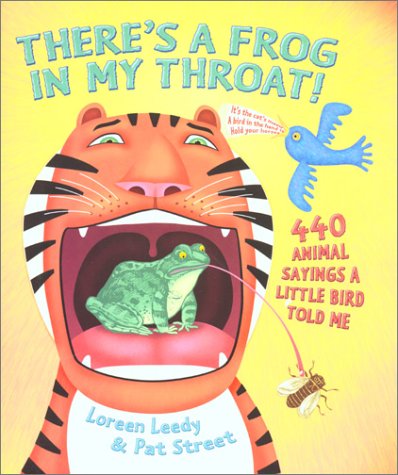 cover image THERE'S A FROG IN MY THROAT! 440 Animal Sayings a Little Bird Told Me
