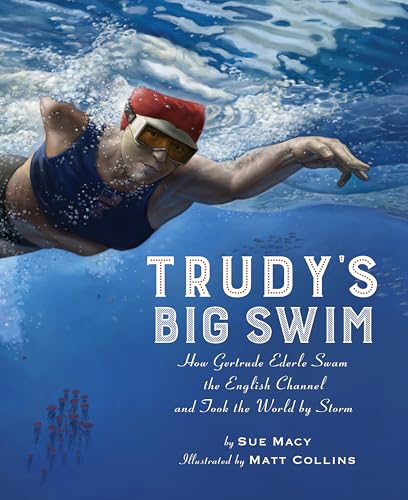 cover image Trudy’s Big Swim: How Gertrude Ederle Swam the English Channel and Took the World by Storm