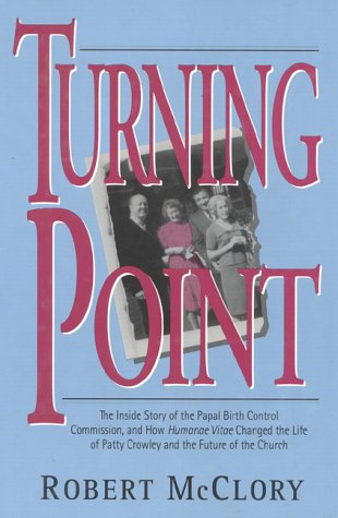 cover image Turning Point: The Inside Story of the Papal Birth Control Commission, & How Humanae Vitae Changed the