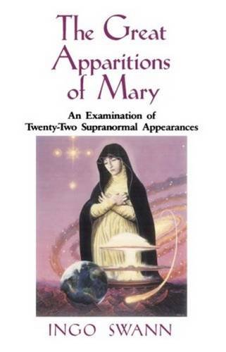 cover image The Great Apparitions of Mary: An Examination of the Twenty-Two Supranormal Appearances