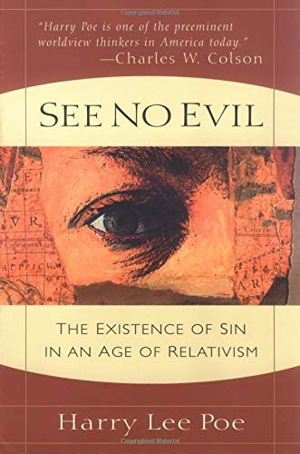cover image SEE NO EVIL: The Existence of Sin in an Age of Relativism
