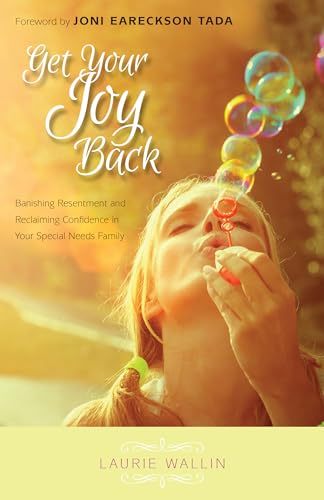 cover image Get Your Joy Back: Banishing Resentment and Reclaiming Confidence in Your Special Needs Family