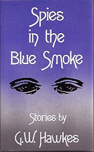 cover image Spies in the Blue Smoke: Stories