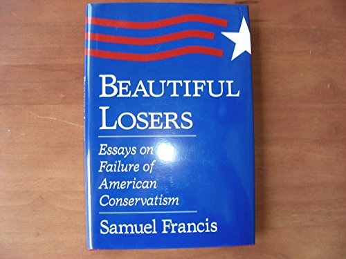 cover image Beautiful Losers: Essays on the Failure of American Conservatism