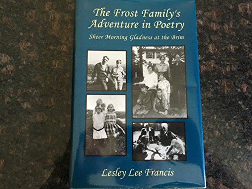 cover image The Frost Family's Adventure in Poetry: Sheer Morning Gladness at the Brim