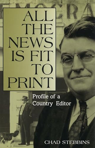 cover image All the News Is Fit to Print: Profile of a Country Editor