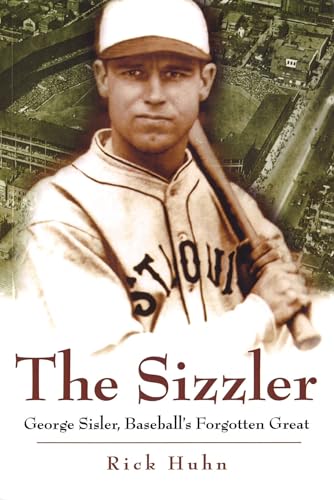 cover image THE SIZZLER: George Sisler, Baseball's Forgotten Giant