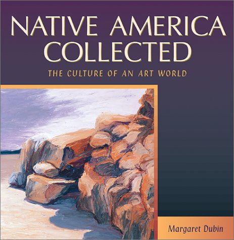cover image NATIVE AMERICA COLLECTED: The Culture of an Art World