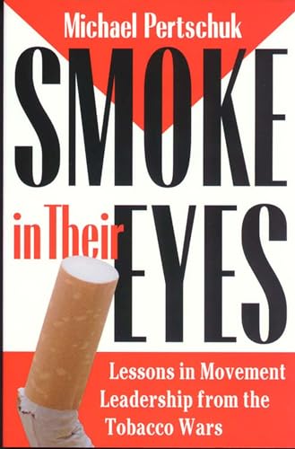 cover image SMOKE IN THEIR EYES: Lessons in Movement Leadership from the Tobacco Wars