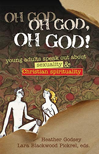 cover image Oh, God! Oh, God! Oh, God!: Young Adults Speak Out About Sexuality & Christian Spirituality