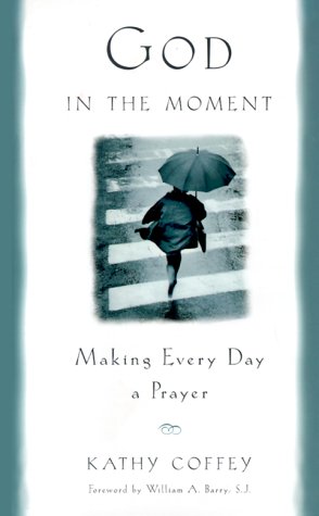 cover image God in the Moment: Making Every Day a Prayer