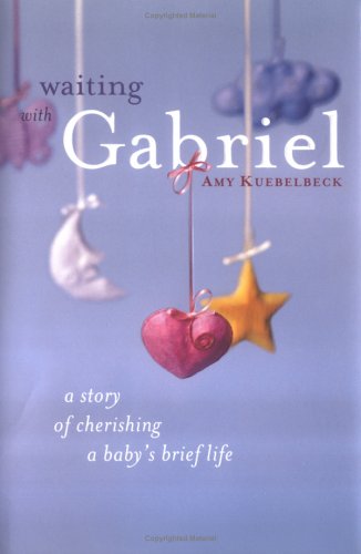 cover image Waiting with Gabriel: A Story of Cherishing a Baby's Brief Life