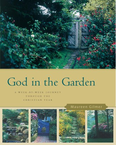 cover image God in the Garden: Discovering the Spiritual Riches of Gardening: A Week-By-Week Journey Through the Christian Year