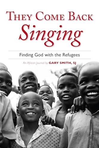 cover image They Come Back Singing: Finding God with the Refugees