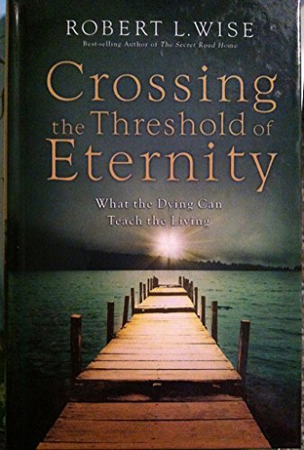 cover image Crossing the Threshold of Eternity: What the Dying Can Teach the Living