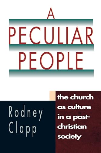 cover image A Peculiar People: The Church as Culture in a Post-Christian Society