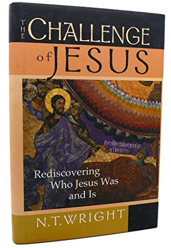 cover image The Challenge of Jesus: Rediscovering Who Jesus Was and Is