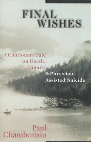 cover image Final Wishes: A Cautionary Tale on Death, Dignity & Physician-Assisted Suicide