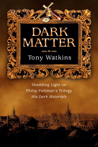 cover image Dark Matter: Shedding Light on Philip Pullman's Trilogy His Dark Materials