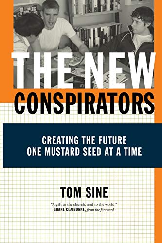cover image The New Conspirators: Creating the Future One Mustard Seed at a Time
