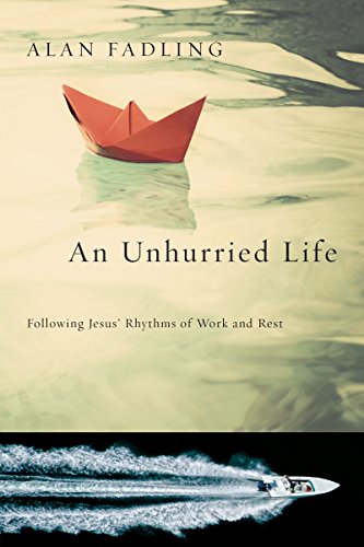 cover image An Unhurried Life: Following Jesus’ Rhythms of Work and Rest 