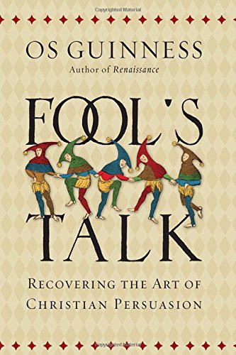 cover image Fool’s Talk: Recovering the Art of Christian Persuasion