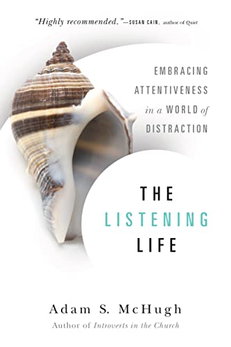 cover image The Listening Life: Embracing Attentiveness in a World of Distraction