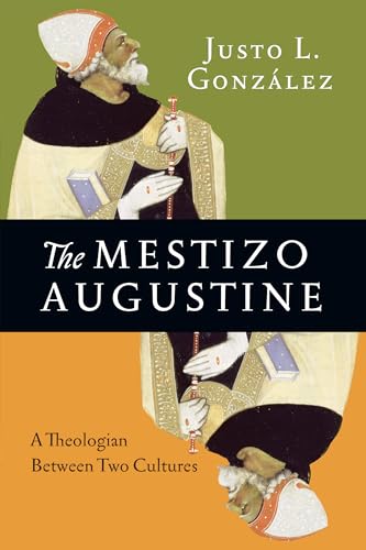 cover image The Mestizo Augustine: A Theologian Between Two Cultures