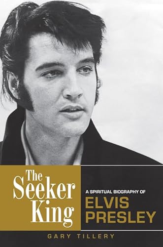 cover image The Seeker King: A Spiritual Biography of Elvis Presley