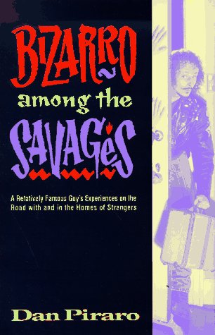 cover image Bizarro Among the Savages: A Relatively Famous Guy's Experiences on the Road and in the Homes of Strangers
