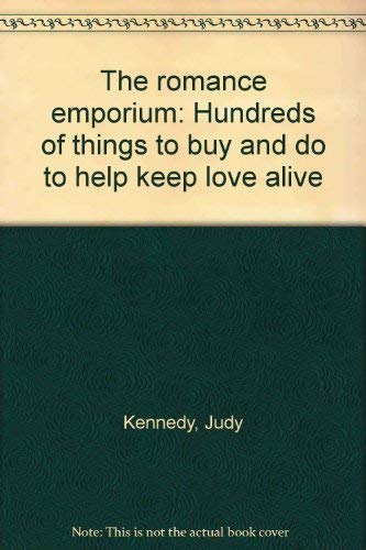 cover image The Romance Emporium: Hundreds of Things to Buy and Do to Help Keep Love Alive