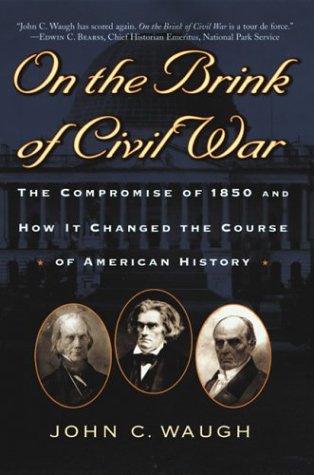 cover image On the Brink of Civil War: The Compromise of 1850 and How It Changed the Course of American History