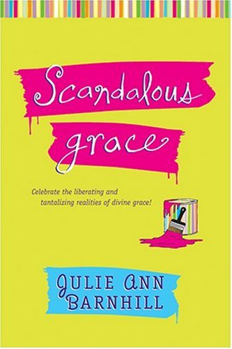 cover image SCANDALOUS GRACE: Experience the Liberating and Tantalizing Realities of Divine Grace