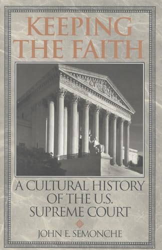 cover image Keeping the Faith: A Cultural History of the U.S. Supreme Court