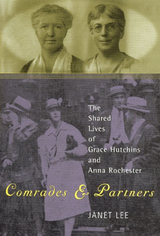 cover image Comrades and Partners: The Shared Lives of Grace Hutchins and Anna Rochester