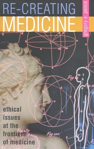 cover image Recreating Medicine: Ethical Issues at the Frontiers of Medicine